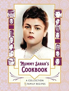 Mummy Sarah'S Cookbook : A Collection Of Family Recipes
