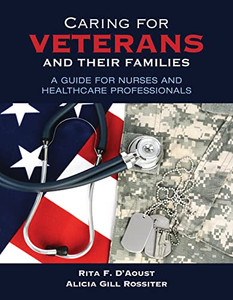 Caring For Veterans And Their Families: A Guide For Nurses And Healthcare Professionals