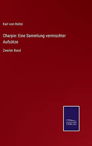 Charpie: Eine Sammlung Vermischter Aufsätze : Zweiter Band - 9783752548655 Charpie: Eine Sammlung Vermischter Aufsätze : Zweiter Band - 9783752548655