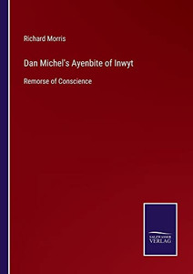 Dan Michel'S Ayenbite Of Inwyt : Remorse Of Conscience - 9783752558623 Dan Michel'S Ayenbite Of Inwyt : Remorse Of Conscience - 9783752558623