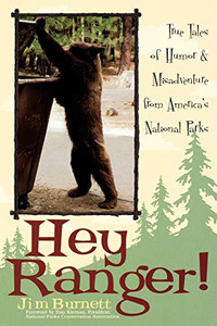 Hey Ranger!: True Tales of Humor & Misadventure from America's National Parks Hey Ranger!: True Tales of Humor & Misadventure from America's National Parks