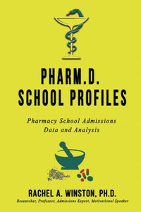Pharm.D. School Profiles : Pharmacy School Admissions Data And Analysis - 9781946432452
