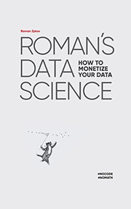 Roman'S Data Science How To Monetize Your Data