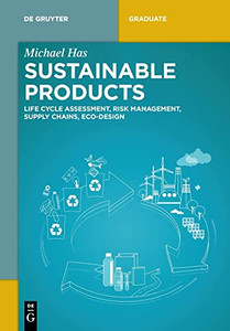 Sustainable Products : Life Cycle Assessment, Risk Management, Supply Chains, Eco-Design