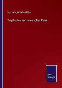 Tagebuch Einer Italienischen Reise - 9783752547429 Tagebuch Einer Italienischen Reise - 9783752547429