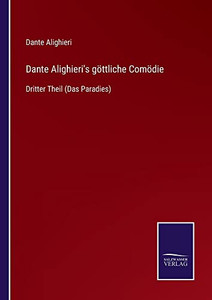 Dante Alighieri'S Göttliche Comödie : Dritter Theil (Das Paradies) - 9783752545081 Dante Alighieri'S Göttliche Comödie : Dritter Theil (Das Paradies) - 9783752545081