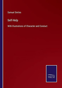Self-Help : With Illustrations Of Character And Conduct - 9783752555523