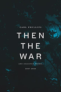 Then The War : And Selected Poems, 2007-2020