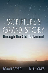 Scripture'S Grand Story Through The Old Testament