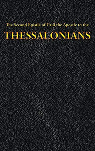 The Second Epistle of Paul the Apostle to the THESSALONIANS (New Testament) The Second Epistle of Paul the Apostle to the THESSALONIANS (New Testament)