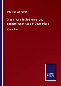Stammbuch Des Blühenden Und Abgestorbenen Adels In Deutschland : Vierter Band - 9783752550580 Stammbuch Des Blühenden Und Abgestorbenen Adels In Deutschland : Vierter Band - 9783752550580