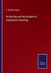 On The Duty And The Discipline Of Extemporary Preaching - 9783752554366