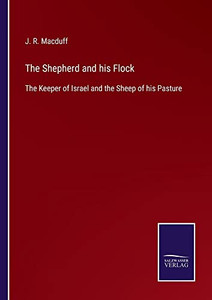 The Shepherd And His Flock : The Keeper Of Israel And The Sheep Of His Pasture - 9783752557824 The Shepherd And His Flock : The Keeper Of Israel And The Sheep Of His Pasture - 9783752557824