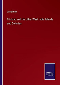 Trinidad And The Other West India Islands And Colonies - 9783752558203