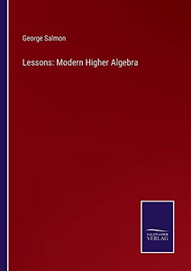 Lessons: Modern Higher Algebra - 9783752562743
