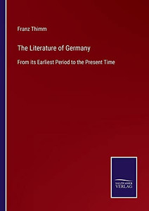 The Literature Of Germany : From Its Earliest Period To The Present Time - 9783752563283