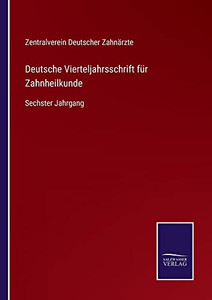Deutsche Vierteljahrsschrift Für Zahnheilkunde : Sechster Jahrgang - 9783752545425 Deutsche Vierteljahrsschrift Für Zahnheilkunde : Sechster Jahrgang - 9783752545425