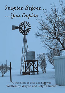 Inspire Before... ... You Expire : A True Story Of Love And Survival - 9781669805960 Inspire Before... ... You Expire : A True Story Of Love And Survival - 9781669805960