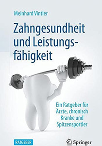 Zahngesundheit Und Leistungsfähigkeit : Ein Ratgeber Für Ärzte, Chronisch Kranke Und Spitzensportler