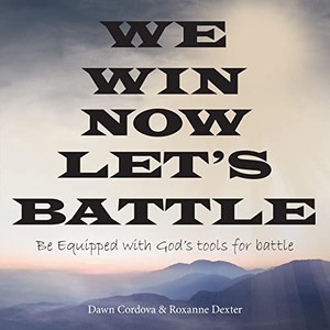 We Win Now Let'S Battle : Be Equipped With God'S Tools For Battle