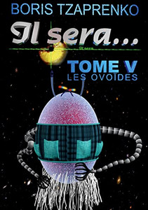 Il Sera... 5 : Les Ovoïdes