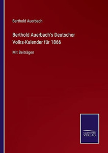 Berthold Auerbach'S Deutscher Volks-Kalender Für 1866 : Mit Beiträgen - 9783752548440 Berthold Auerbach'S Deutscher Volks-Kalender Für 1866 : Mit Beiträgen - 9783752548440