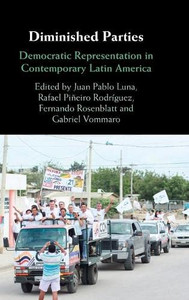 Diminished Parties : Democratic Representation In Contemporary Latin America Diminished Parties : Democratic Representation In Contemporary Latin America