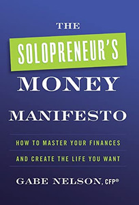 The Solopreneur'S Money Manifesto: How To Master Your Finances And Create The Life You Want - 9781544521343 The Solopreneur'S Money Manifesto: How To Master Your Finances And Create The Life You Want - 9781544521343