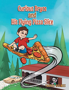 Curious Bryce And His Flying Pizza Slice - 9781638448952 Curious Bryce And His Flying Pizza Slice - 9781638448952