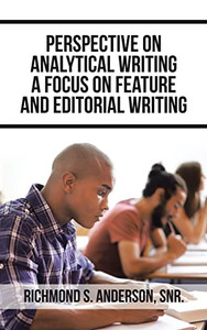 Perspective On Analytical Writing A Focus On Feature And Editorial Writing - 9781665540940