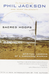 Sacred Hoops: SPIRITUAL LESSONS OF A HARDWOOD WARRIOR Sacred Hoops: SPIRITUAL LESSONS OF A HARDWOOD WARRIOR