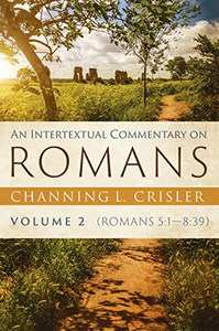 An Intertextual Commentary On Romans, Volume 2 An Intertextual Commentary On Romans, Volume 2