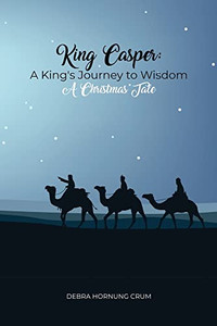 King Casper : A King'S Journey To Wisdom