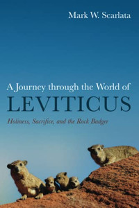 A Journey Through The World Of Leviticus : Holiness, Sacrifice, And The Rock Badger