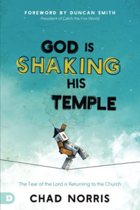 God Is Shaking His Temple : Restoring The Fear Of The Lord In The Church