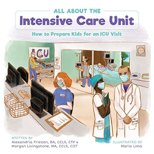 All About The Intensive Care Unit : How To Prepare Kids For An Icu Visit - 9781039134553 All About The Intensive Care Unit : How To Prepare Kids For An Icu Visit - 9781039134553