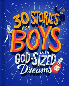 30 Stories for Boys with God-Sized Dreams