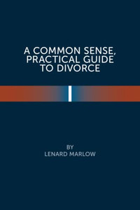 A Common Sense Practical Guide To Divorce - 9781669805649