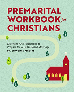 Premarital Workbook For Christians : Exercises And Reflections To Prepare For A Faith-Based Marriage Premarital Workbook For Christians : Exercises And Reflections To Prepare For A Faith-Based Marriage
