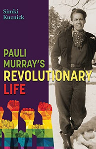 Pauli Murray'S Revolutionary Life - 9781578690763