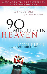 90 Minutes in Heaven: A True Story of Death & Life 90 Minutes in Heaven: A True Story of Death & Life