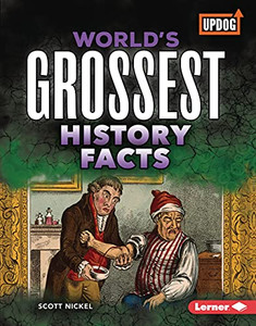 World'S Grossest History Facts World'S Grossest History Facts