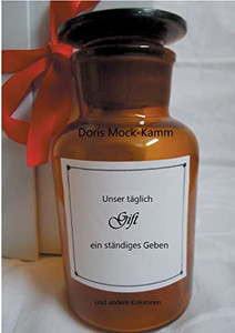 Unser Täglich Gift Ein Ständiges Geben : Und Andere Kolumnen
