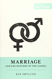 Marriage and the Mystery of the Gospel Marriage and the Mystery of the Gospel