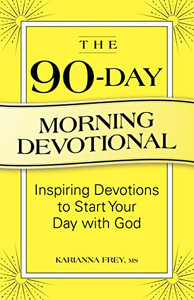 The 90-Day Morning Devotional : Inspiring Devotions To Start Your Day With God The 90-Day Morning Devotional : Inspiring Devotions To Start Your Day With God