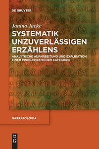 Systematik Unzuverlässigen Erzählens : Analytische Aufarbeitung Und Explikation Einer Problematischen Kategorie