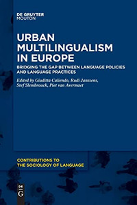 Urban Multilingualism In Europe : Bridging The Gap Between Language Policies And Language Practices