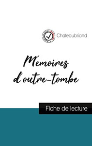 Mémoires D'Outre-Tombe De Chateaubriand (Fiche De Lecture Et Analyse Complète De L'Oeuvre) Mémoires D'Outre-Tombe De Chateaubriand (Fiche De Lecture Et Analyse Complète De L'Oeuvre)