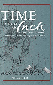 Time Is Only An Inch : A Spiritual Memoir: The Universe Delivers (And Surprises) When Asked - 9781954744479 Time Is Only An Inch : A Spiritual Memoir: The Universe Delivers (And Surprises) When Asked - 9781954744479