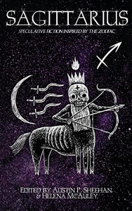 Sagittarius : Speculative Fiction Inspired By The Zodiac